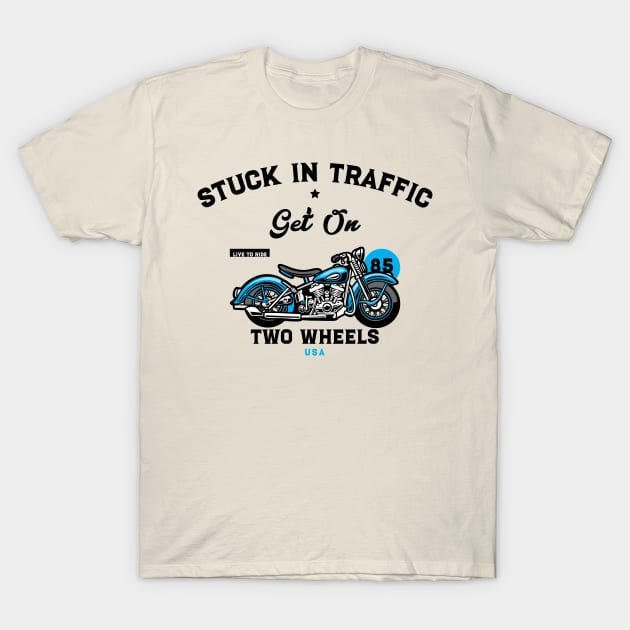 MOVING THROUGH TRAFFIC ON TWO WHEELS T-Shirt by RIDE TO LIVE